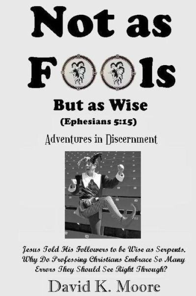 Cover for David K. Moore · Not as Fools, But as Wise (Paperback Book) (2014)