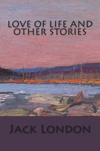 Cover for Jack London · Love of Life and Other Stories (Paperback Bog) (2014)