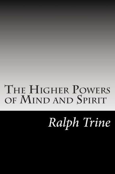 Cover for Ralph Waldo Trine · The Higher Powers of Mind and Spirit (Paperback Book) (2014)