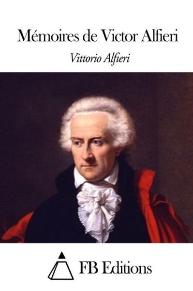 Cover for Vittorio Alfieri · Memoires De Victor Alfieri (Paperback Book) (2014)