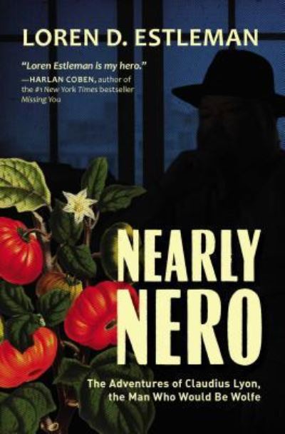 Cover for Loren D Estleman · Nearly Nero: The Adventures of Claudius Lyon, the Man Who Would Be Wolfe (Hardcover Book) [First Tyrus books hardcover edition. edition] (2017)