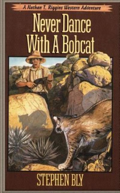 Cover for Stephen Bly · Never Dance with a Bobcat (Paperback Bog) (2015)