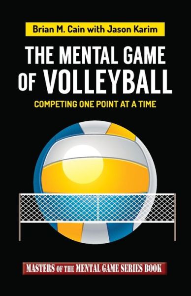 Cover for Mr Brian M Cain · The Mental Game of Volleyball: Competing One Point at a Time (Paperback Book) (2015)