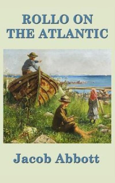Rollo on the Atlantic - Jacob Abbott - Livres - SMK Books - 9781515420279 - 3 avril 2018