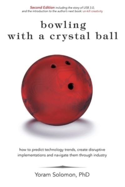 Cover for Yoram Solomon Ph D · Bowling with a Crystal Ball (Paperback Bog) (2015)