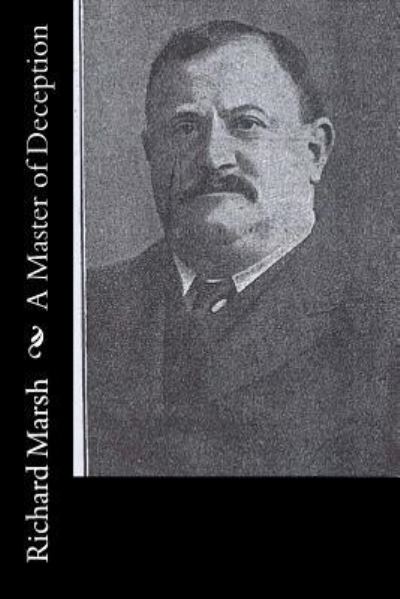 A Master of Deception - Richard Marsh - Książki - Createspace Independent Publishing Platf - 9781519170279 - 9 listopada 2015