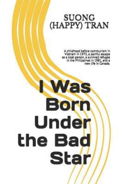 Cover for Suong (Happy) Tran · I Was Born Under the Bad Star (Taschenbuch) (2017)