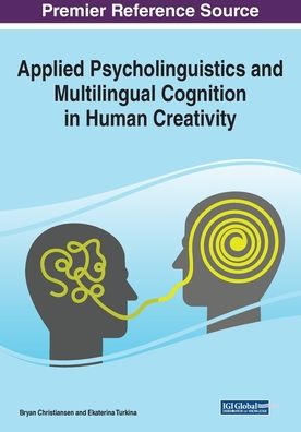 Applied Psycholinguistics and Multilingual Cognition in Human Creativity - - Books - IGI Global - 9781522587279 - December 19, 2018