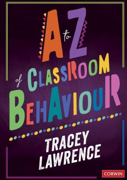 Cover for Lawrence, Tracey (Headteacher, Danemill Primary School, UK) · A to Z of Classroom Behaviour (Paperback Book) (2019)