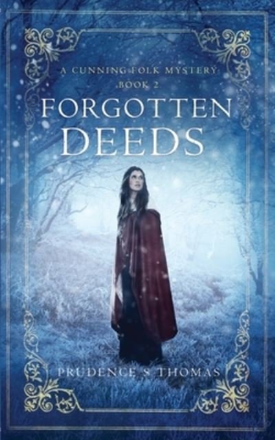 Cover for Prudence S Thomas · Forgotten Deeds: A Cunning Folk Mystery Book 2 - Cunning Folk Mysteries (Paperback Book) (2020)