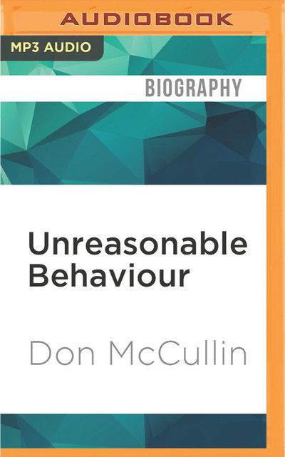 Cover for Don McCullin · Unreasonable Behaviour (MP3-CD) (2016)