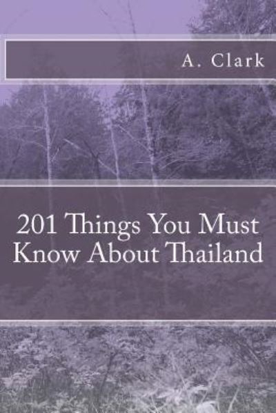 Cover for A Clark · 201 Things You Must Know about Thailand (Paperback Book) (2016)