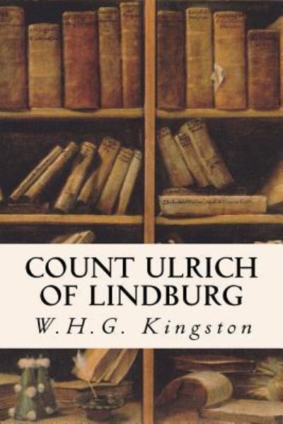 Cover for William Henry Giles Kingston · Count Ulrich of Lindburg (Paperback Book) (2016)