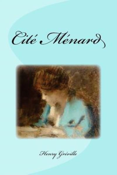 Cite Menard - Henry Greville - Books - Createspace Independent Publishing Platf - 9781533550279 - May 31, 2016