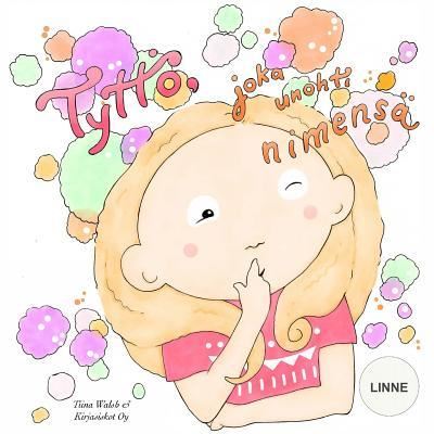 Cover for Tiina Walsh · Tyttoe, joka unohti nimensa LINNE (Paperback Book) (2016)