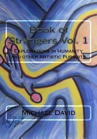Book of Strangers Vol. 1 - Michael David - Bøger - Createspace Independent Publishing Platf - 9781543281279 - 12. februar 2017
