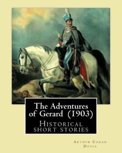 Cover for Sir Arthur Conan Doyle · The Adventures of Gerard (1903) By (Paperback Bog) (2017)