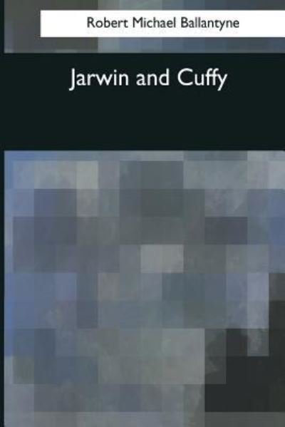 Cover for R M Ballantyne · Jarwin and Cuffy (Pocketbok) (2017)