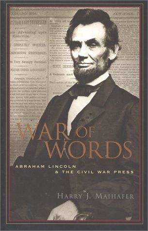 Cover for Harry J. Maihafer · War of Words: Abraham Lincoln and the Civil War Press (Pocketbok) (2003)