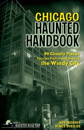 Cover for Jeff Morris · Chicago Haunted Handbook: 99 Ghostly Places You Can Visit In and Around the Windy City - America's Haunted Road Trip (Taschenbuch) (2013)