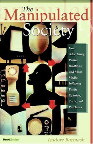 The Manipulated Society - Isadore Barmash - Bøger - Beard Books - 9781587982279 - 1. september 2004