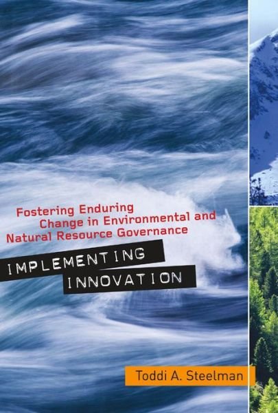 Cover for Toddi A. Steelman · Implementing Innovation: Fostering Enduring Change in Environmental and Natural Resource Governance - Public Management and Change series (Paperback Book) (2010)