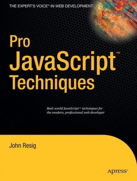 Pro JavaScript Techniques - John Resig - Livros - APress - 9781590597279 - 13 de dezembro de 2006