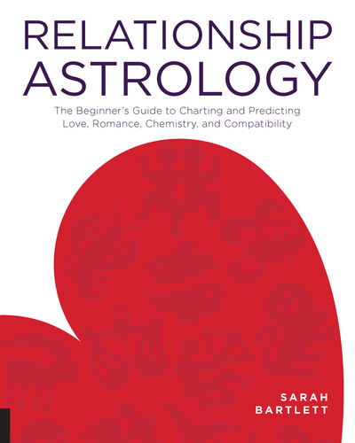 Cover for Sarah Bartlett · Relationship Astrology: The Beginner's Guide to Charting and Predicting Love, Romance, Chemistry, and Compatibility (Paperback Bog) (2016)