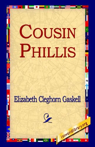 Cousin Phillis - Elizabeth Cleghorn Gaskell - Kirjat - 1st World Library - Literary Society - 9781595406279 - keskiviikko 1. joulukuuta 2004