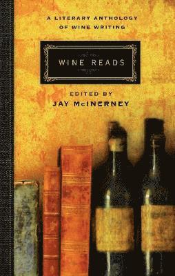 Cover for Jay McInerney · Wine Reads: A Literary Anthology of Wine Writing (Gebundenes Buch) [Main edition] (2018)