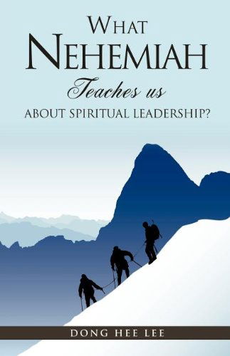 Cover for Dong Hee Lee · What Nehemiah Teaches Us About Spiritual Leadership? (Pocketbok) (2011)