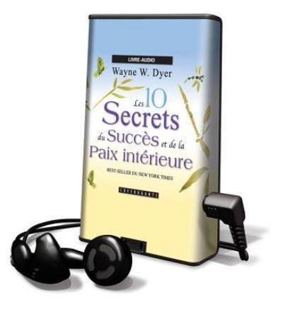 Les 10 Secrets Du Succes Et De La Paix Interieure/ 10 Secrets for Success and Inner Peace - Wayne W. Dyer - Autre - Coffragants - 9781616570279 - 1 novembre 2011