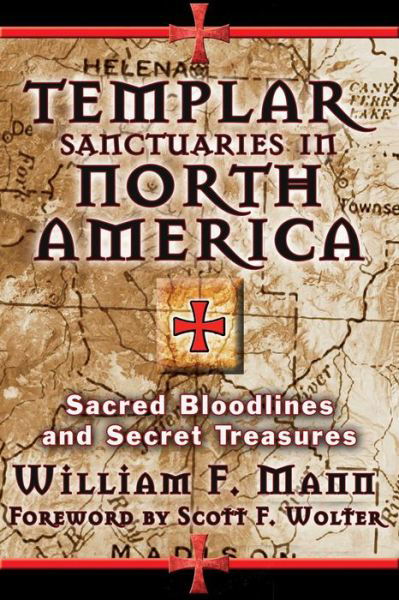 Templar Sanctuaries in North America: Sacred Bloodlines and Secret Treasures - William F. Mann - Książki - Inner Traditions Bear and Company - 9781620555279 - 29 maja 2016