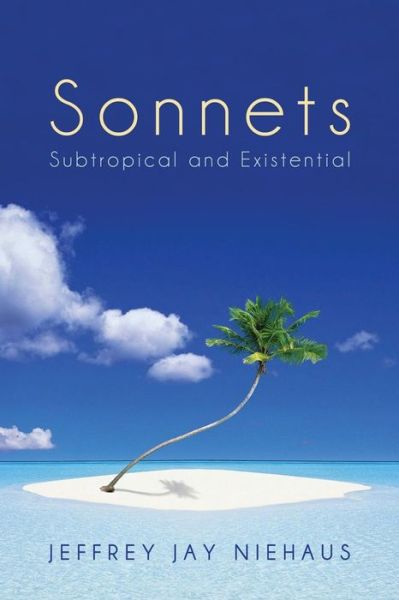 Cover for Jeffrey Jay Niehaus · Sonnets: Subtropical and Existential (Paperback Book) (2014)