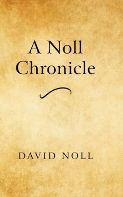 Cover for David Noll · A Noll Chronicle (Hardcover Book) (2021)