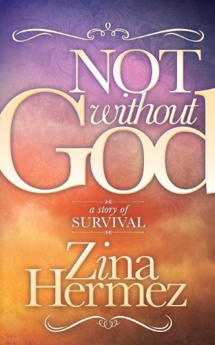 Cover for Zina Hermez · Not Without God: A Story of Survival (Paperback Book) (2014)