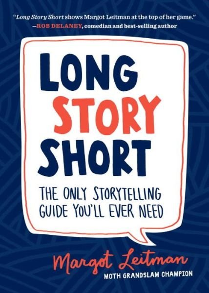 Cover for Margot Leitman · Long Story Short: The Only Storytelling Guide You'll Ever Need (Paperback Book) (2015)