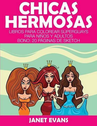 Cover for Janet Evans · Chicas Hermosas: Libros Para Colorear Súperguays Para Niños Y Adultos (Bono: 20 Páginas De Sketch) (Spanish Edition) (Paperback Bog) [Spanish edition] (2014)