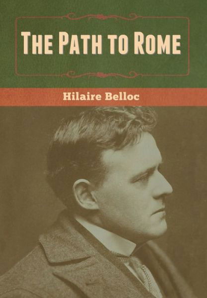 Cover for Hilaire Belloc · The Path to Rome (Gebundenes Buch) (2020)