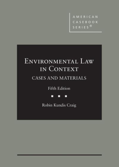 Cover for Robin Kundis Craig · Environmental Law in Context: Cases and Materials, CasebookPlus - American Casebook Series (Hardcover Book) [5 Revised edition] (2021)