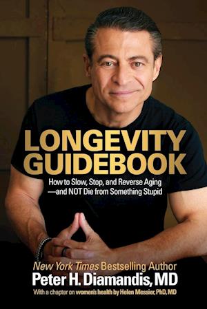 Cover for Peter H Diamandis · Longevity Guidebook: How to Slow, Stop, and Reverse Aging - and NOT Die from Something Stupid (Paperback Book) (2025)