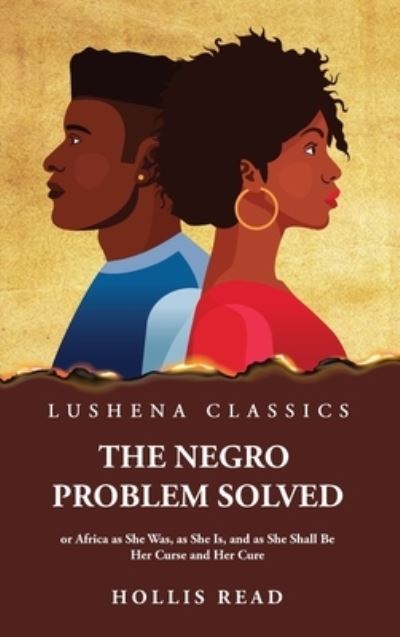 Negro Problem Solved - Hollis Read - Livros - Lushena Books - 9781639238279 - 17 de abril de 2023