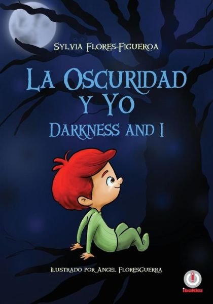 Sylvia Flores-Figueroa · La Oscuridad Y Yo: Darkness and I (Paperback Book) (2019)