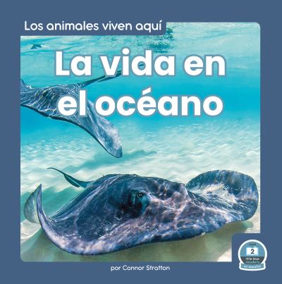 Vida en el Océano (Life in the Ocean) - Connor Stratton - Books - Little Blue House - 9781646197279 - 2023