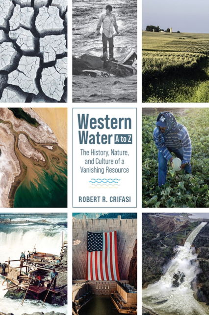 Cover for Robert R. Crifasi · Western Water A to Z: The History, Nature, and Culture of a Vanishing Resource (Paperback Book) (2023)