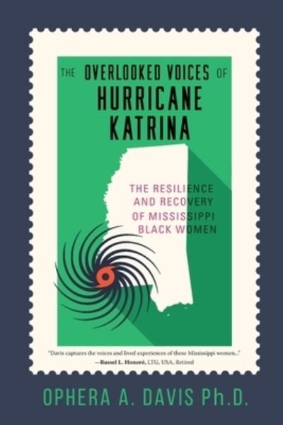The Overlooked Voices of Hurricane Katrina: The Resilience and Recovery of Mississippi Black Women - Ophera Davis - Kirjat - Koehler Books - 9781646634279 - perjantai 24. syyskuuta 2021