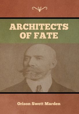 Cover for Orison Swett Marden · Architects of Fate (Hardcover Book) (2020)