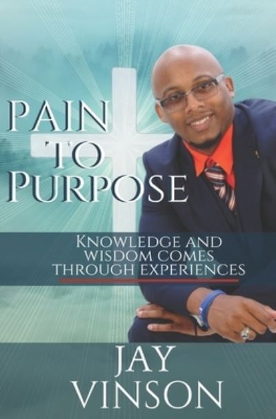 Cover for Jay Vinson · Pain to Purpose (Paperback Book) (2020)