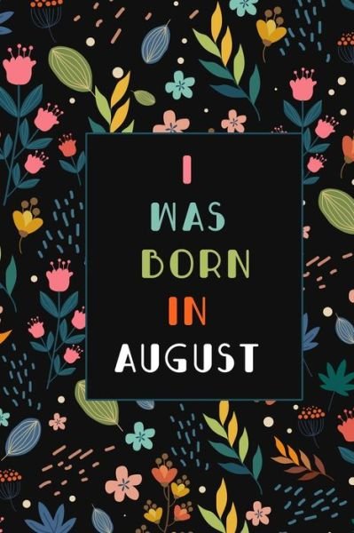 Cover for Happy Birthday · I was born in August birthday gift notebook flower (Paperback Book) (2019)