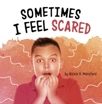 Cover for Nicole A. Mansfield · Sometimes I Feel Scared (Book) (2022)